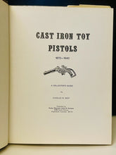 Load image into Gallery viewer, Cast Iron Toy Pistols 1870-1940 : Charles Best, 1973 1st Ed, SIGNED #1056/2000