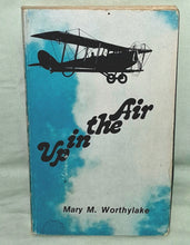 Load image into Gallery viewer, Signed 1979 Up In The Air Mary M Worthylake Early Commercial Aviation 1924-1938
