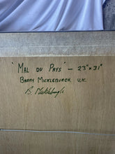Load image into Gallery viewer, Original Barry Mickleburgh UK Artist Painting Titled “Mal du Pays” !!
